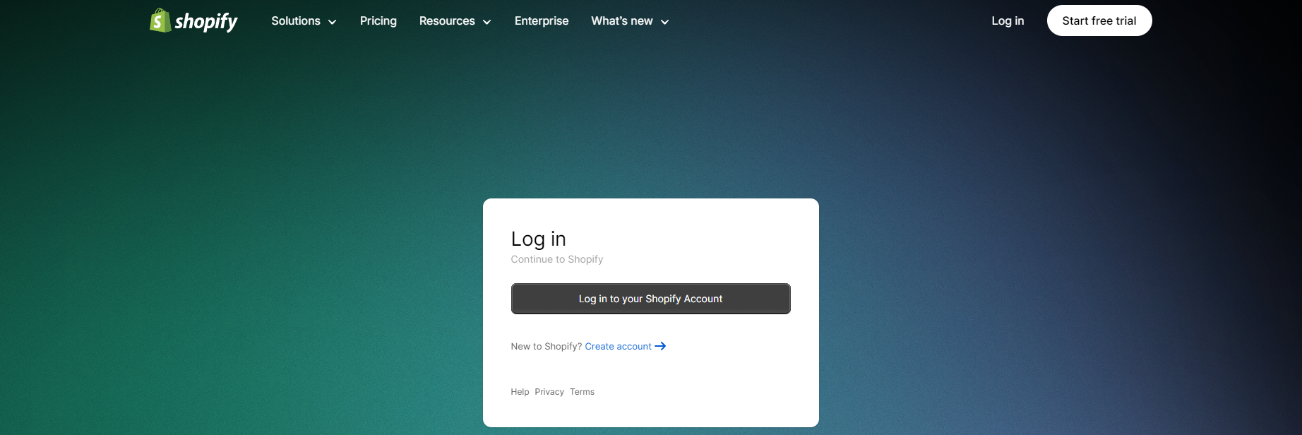 The image shows the login page for Shopify. The page has a gradient background transitioning from green to blue. At the top left, there is the Shopify logo and the word "shopify." The top navigation bar includes links labeled "Solutions," "Pricing," "Resources," "Enterprise," and "What's new." On the right side of the navigation bar, there are "Log in" and "Start free trial" options. In the center of the page, there is a white box with the text "Log in" and "Continue to Shopify." Below this, there is a button labeled "Log in to your Shopify Account." There is also a link for new users to create an account, which says "New to Shopify? Create account." At the bottom of the white box, there are links for "Help," "Privacy," and "Terms."